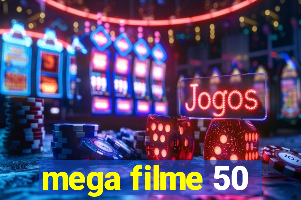 mega filme 50